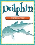 Dolphin Coloring Book: Coloring Books for Kids (Art Book Series)
