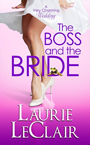 The Boss And The Bride (Book 2 A Very Charming Wedding)