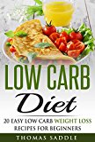 Low Carb: Diet: 20 Easy Low Carb Weight Loss Recipes For Beginners (Diets, Beginners Guide, Law of Attraction, Paleo)