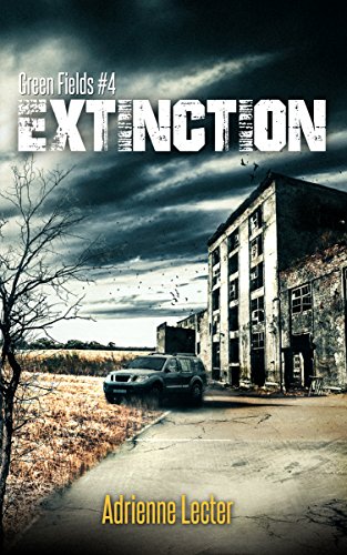 Extinction: A Post-Apocalyptic Zombie Survival Thriller Series (Green Fields Book 4)