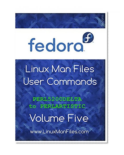 Fedora Linux Man Files: User Commands Volume Five (Fedora Linux Man Files User Commands Book 5)