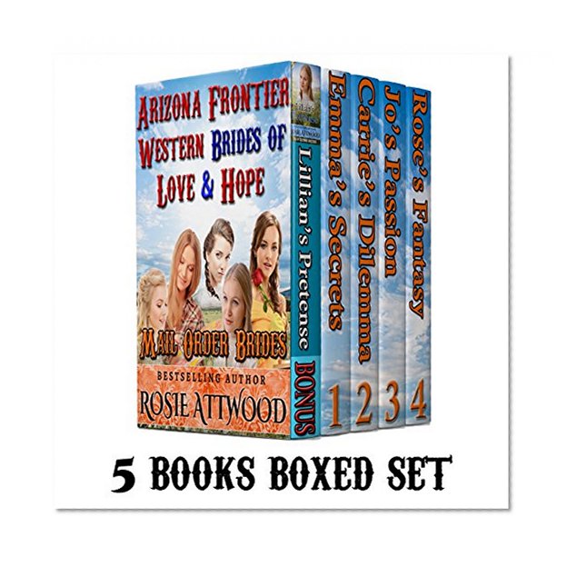 MAIL ORDER BRIDE: Arizona Frontier Western Brides of Love & Hope 5 BOOK Boxed Set (BONUS Included); Clean Western Historical Romance Series Bundle