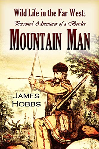 Wild life in the  Far West:  Personal Adventures  of a Border  Mountain Man (1872)