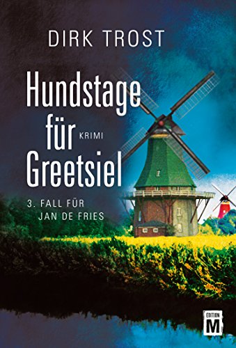 Hundstage für Greetsiel - Ostfriesland-Krimi (Jan de Fries 3) (German Edition)