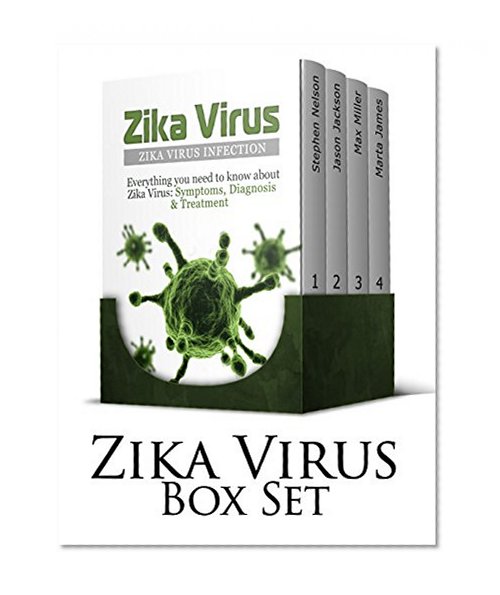 Zika Virus 4 in 1 Box Set: All about Zika Virus Infection Prevention, Symptoms, Treatment + Natural Antibiotics and Antivirals (Zika Virus Symptoms, Macrocephaly Symptom, Microcephaly)