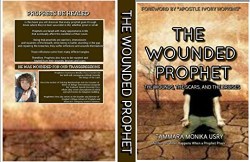 THE WOUNDED PROPHET: THE WOUNDS, THE SCARS, AND THE BRUISES