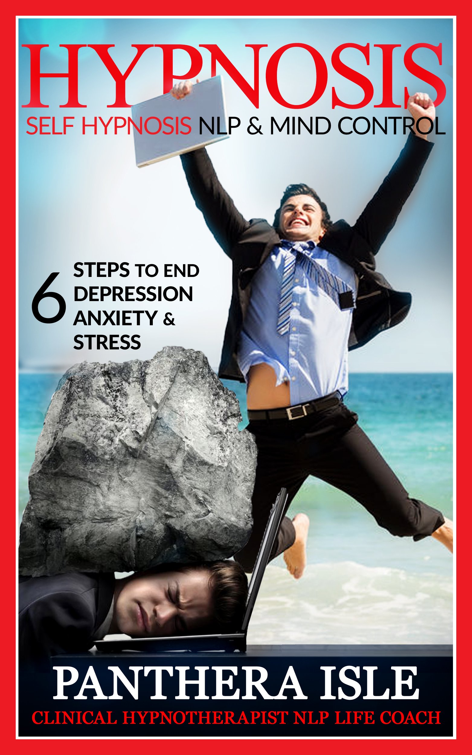 Hypnosis: NLP & Mind Control 6 Steps To End Depression, Anxiety & Stress