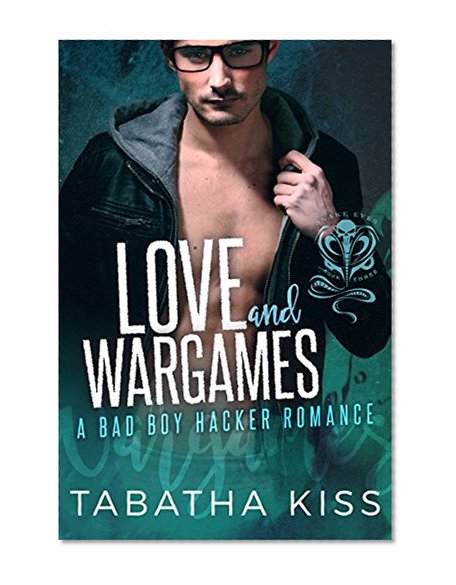 Love and Wargames: A Bad Boy Hacker Romance
