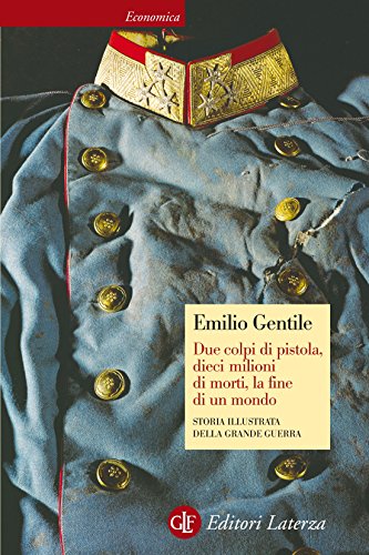Due colpi di pistola, dieci milioni di morti, la fine di un mondo: Storia illustrata della Grande Guerra (Italian Edition)