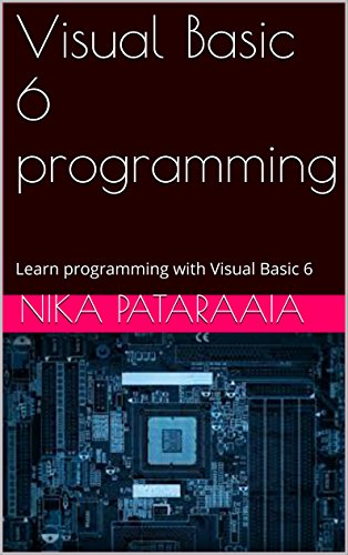 Visual Basic 6 programming: Learn programming with Visual Basic 6