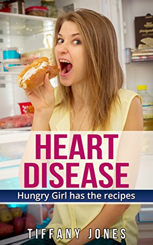 Heart Disease Diet: Hungry Girl has the Recipes (Hungry Girl Cookbooks Book 7)