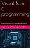 Visual Basic 6 programming: Learn programming with Visual Basic 6