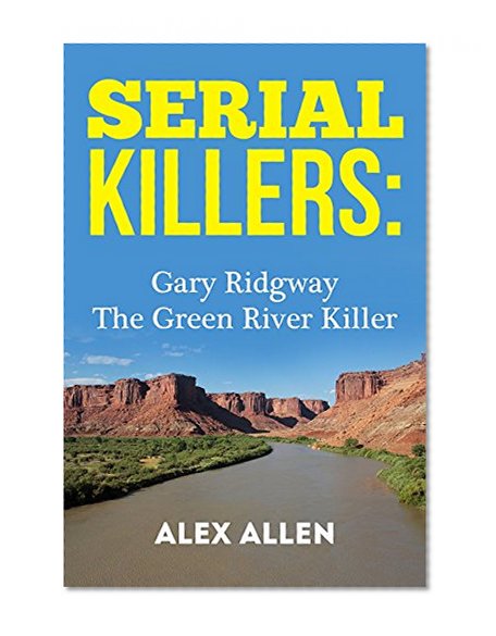 Serial Killers: Gary Ridgway The Green River Killer (Serial Killers, Serial Killer, Murders, Murderers, Gary Ridgway, Green River Killer)