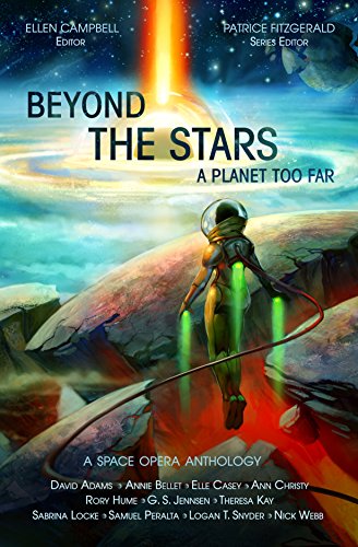 Beyond the Stars:  A Planet Too Far: a space opera anthology