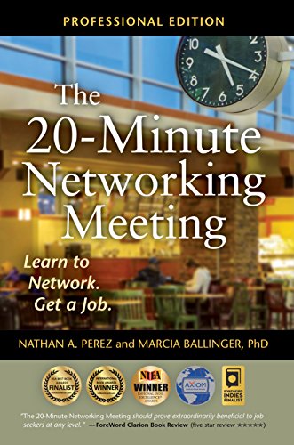 The 20-Minute Networking Meeting - Professional Edition: Learn to Network. Get a Job.