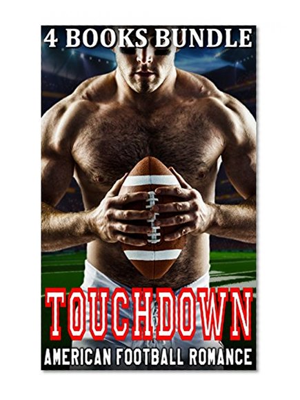 Romance: Alpha Male Romance Collection Boxed Set - TOUCHDOWN (Inspirational Bad Boy Alpha Virgin Stepbrother Romance) (Mystery Suspense Action Military Navy Seal Short Stories)
