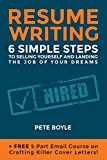 ResumÃ© Writing: 6 Simple Steps to Selling Yourself and Landing the Job of Your Dreams: (+Free 5 Part Email Course on Crafting Killer Cover Letters!)