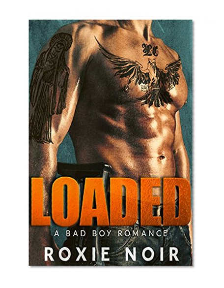 Loaded: A Bad Boy Romance