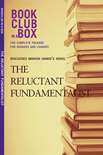 Bookclub-in-a-Box Discusses The Reluctant Fundamentalist, by Mohsin Hamid: The Complete Guide for Readers and Leaders