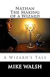 Nathan: The Making of a Wizard (A Wizard's Tale Book 1)