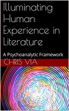 Illuminating Human Experience in Literature: A Psychoanalytic Framework