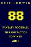 88 Fantasy Football Tips and Tactics to Win in 2016