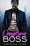 Dangerous Boss: Stand Alone Alpha Billionaire Romance Novel