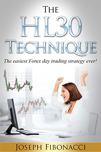 How to trade the HL30 Technique -Forex Day Trading: How to day trade your favorite currency pair and make 20 to 60 pips almost every day with the easiest Forex day trading strategy ever