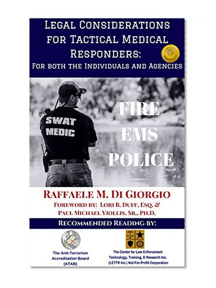 Legal Considerations for Tactical Medical Responders: For Both the Individuals and Agencies