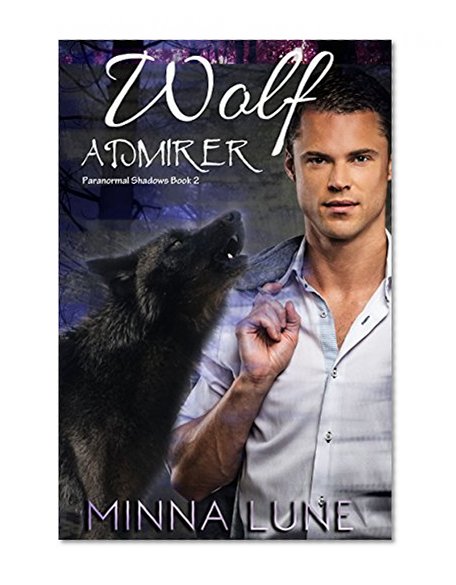 Wolf Admirer: A BBW Shifter Romance (Paranormal Shadows Book 2)