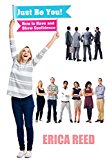 Just Be You: How to Have and Show Confidence