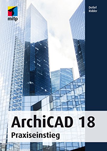 ArchiCAD 18 - Praxiseinstieg (mitp Grafik) (German Edition)