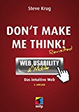 Don't make me think! - Web Usability: Das intuitive Web (German Edition)