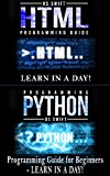 Mobile Apps:  Python and HTML: Programming Guide: Learn In A Day (Python, Swift, HTML, Apps)