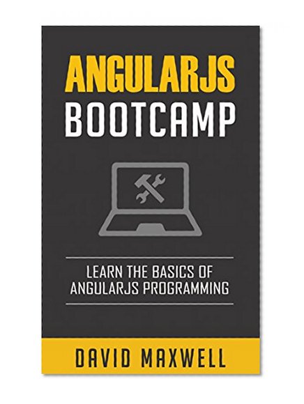 AngularJS: Bootcamp - Learn The Basics of Ruby Programming in 2 Weeks! (FREE Bonus, AngularJS 2 Programming By Example)