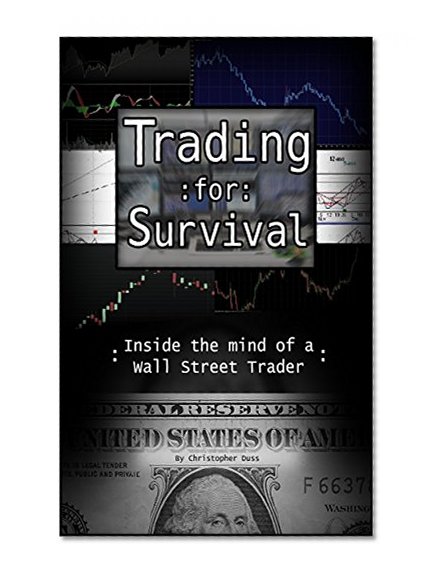 Trading for Survival: Inside the Mind of a Wall Street Trader