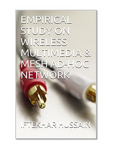 EMPIRICAL STUDY ON WIRELESS MULTIMEDIA & MESH AD-HOC NETWORK