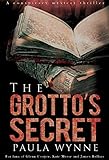 The Grotto's Secret: A Historical Conspiracy Mystery Thriller (Torcal Trilogy Book 1)