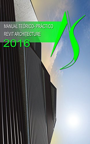 Manual Teórico-Práctico Revit Architecture 2016 (Spanish Edition)