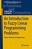 An Introduction to Fuzzy Linear Programming Problems: Theory, Methods and Applications (Studies in Fuzziness and Soft Computing)