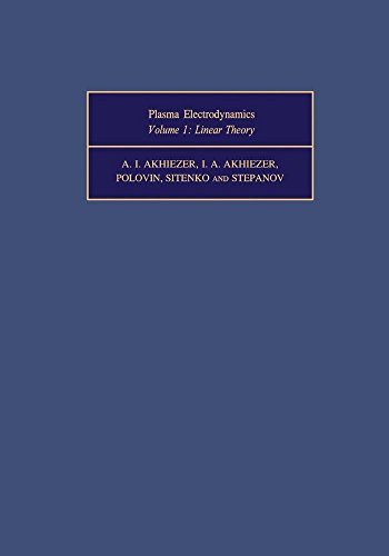 Plasma Electrodynamics: Linear Theory: Linear Theory v. 1