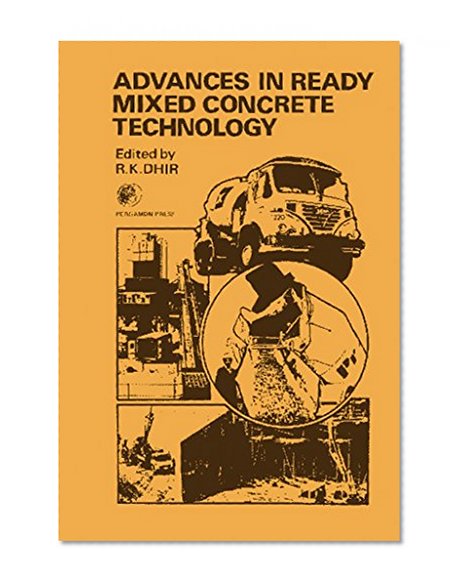 Advances in Ready Mixed Concrete Technology: Proceedings of the First International Conference on Ready-Mixed Concrete Held at Dundee University, 29th September - 1st October 1975