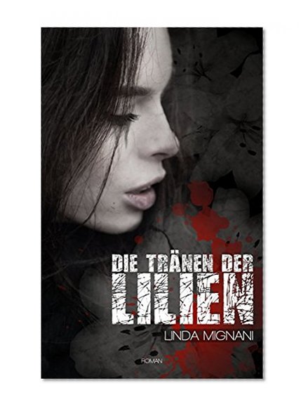 Die TrÃ¤nen der Lilien (German Edition)