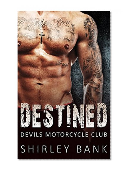 MC BIKER ROMANCE:: Destined (MC Biker Romance)(Bad Boy Motorcycle Club Pregnancy Romance)(Contemporary New Adult Romantic Suspense Thriller)