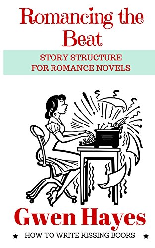 Book Cover Romancing the Beat: Story Structure for Romance Novels (How to Write Kissing Books Book 1)