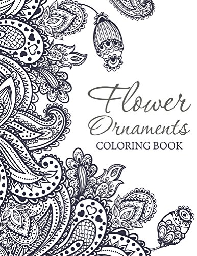 Flower Ornaments: Adult Coloring Book (Art Book Series)