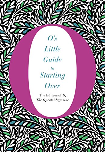 O's Little Guide to Starting Over (O’s Little Books/Guides Book 4)