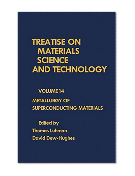Metallurgy of Superconducting Materials: Treatise on Materials Science and Technology, Vol. 14