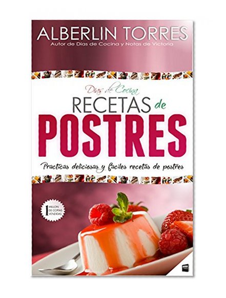 DÃ­as de Cocina Recetas para Postres: Practicas, deliciosas y fÃ¡ciles recetas para postres (Spanish Edition)