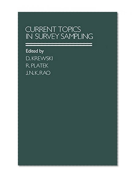 Current Topics in Survey Sampling: Proceedings of the International Symposium on Survey Sampling Held in Ottawa, Canada, May 7-9, 1980